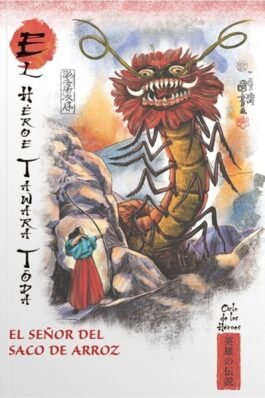MITOS Y LEYENDAS DE JAPON 48 EL HEROE TAWARA TODA. EL SEÑOR DEL SACO DE ARROZ