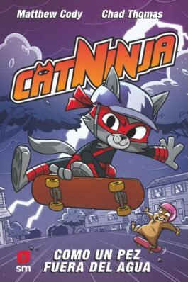CATNINJA 04 COMO UN PEZ FUERA DEL AGUA
