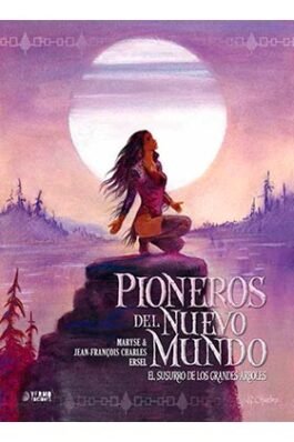 PIONEROS DEL NUEVO MUNDO 03: EL SUSURRO DE LOS GRANDES ARBOLES (INTEGRAL)