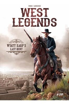 WEST LEGENDS 01 WYATT EARP’S LAST HUNT