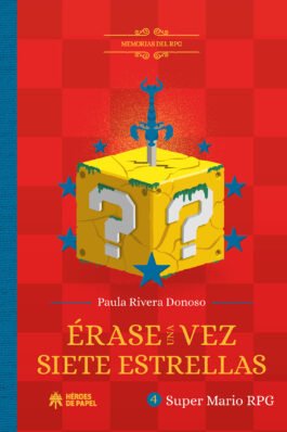 MEMORIAS DEL RPG: ERASE UNA VEZ SIETE ESTRELLAS – SUPER MARIO RPG