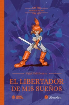 MEMORIAS DEL RPG: EL LIBERTADOR DE MIS SUEÑOS – ALUNDRA