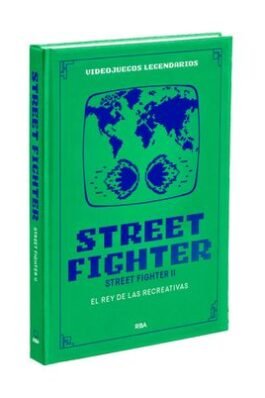 VIDEOJUEGOS LEGENDARIOS 24 STREET FIGHTER II. EL REY DE LAS RECREATIVAS